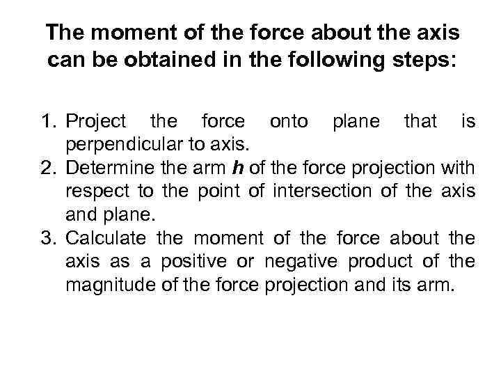 The moment of the force about the axis can be obtained in the following