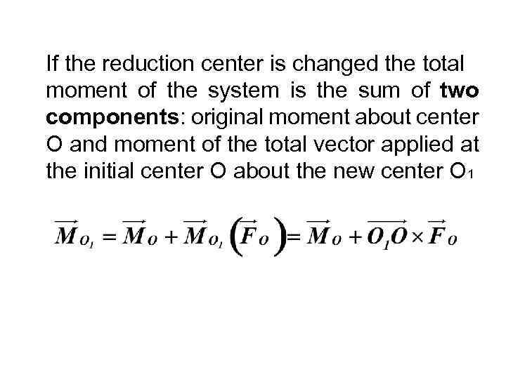 If the reduction center is changed the total moment of the system is the