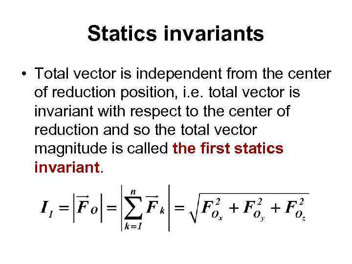 Statics invariants • Total vector is independent from the center of reduction position, i.