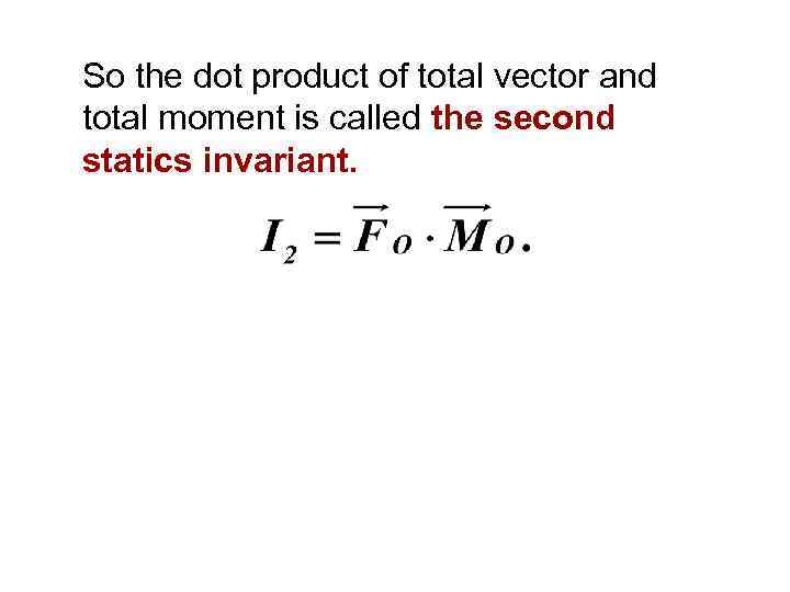 So the dot product of total vector and total moment is called the second