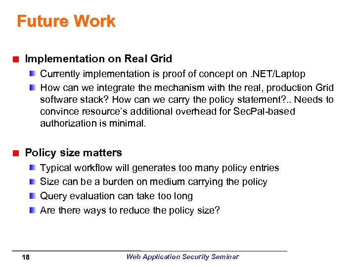 Future Work Implementation on Real Grid Currently implementation is proof of concept on. NET/Laptop