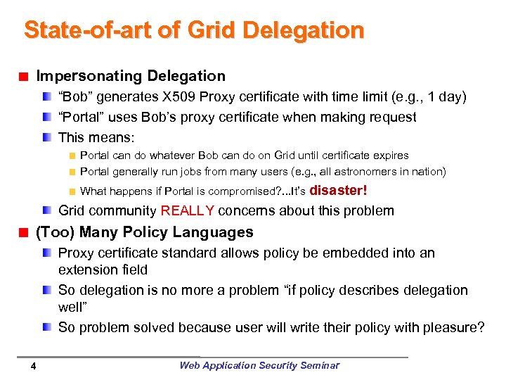 State-of-art of Grid Delegation Impersonating Delegation “Bob” generates X 509 Proxy certificate with time