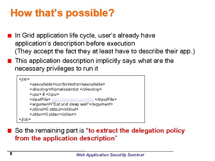 How that’s possible? In Grid application life cycle, user’s already have application’s description before
