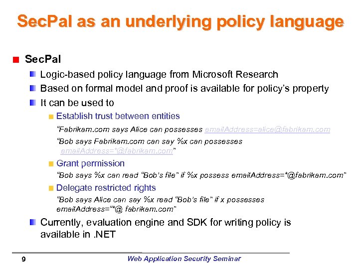 Sec. Pal as an underlying policy language Sec. Pal Logic-based policy language from Microsoft