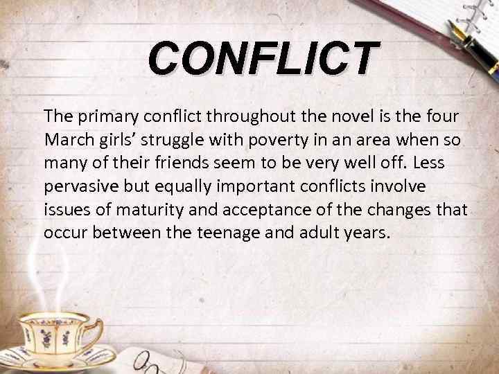 CONFLICT The primary conflict throughout the novel is the four March girls’ struggle with