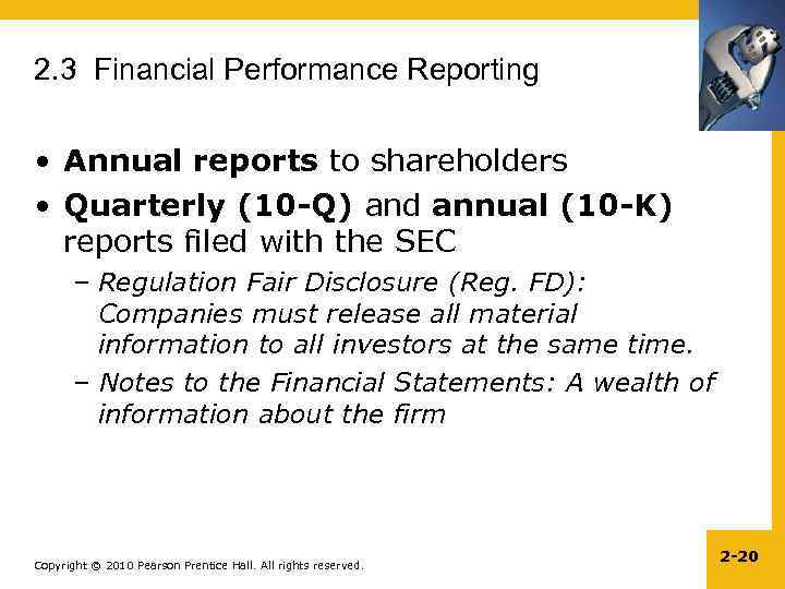 2. 3 Financial Performance Reporting • Annual reports to shareholders • Quarterly (10 -Q)