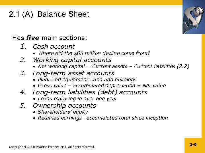 2. 1 (A) Balance Sheet Has five main sections: 1. Cash account 2. 3.