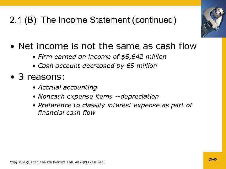 2. 1 (B) The Income Statement (continued) • Net income is not the same