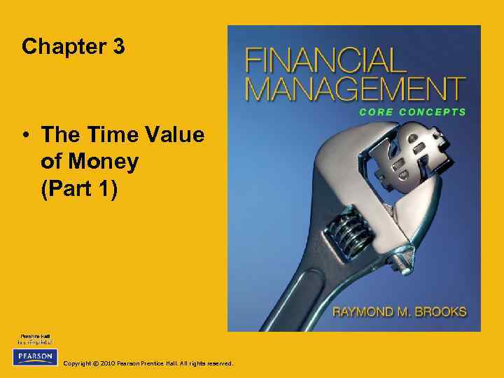 Chapter 3 • The Time Value of Money (Part 1) Copyright © 2010 Pearson