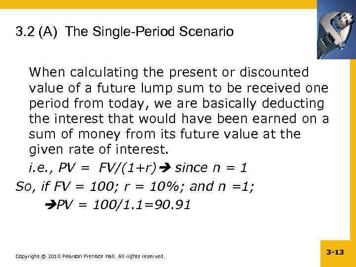 3. 2 (A) The Single-Period Scenario When calculating the present or discounted value of