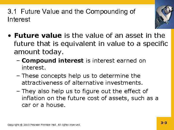 3. 1 Future Value and the Compounding of Interest • Future value is the