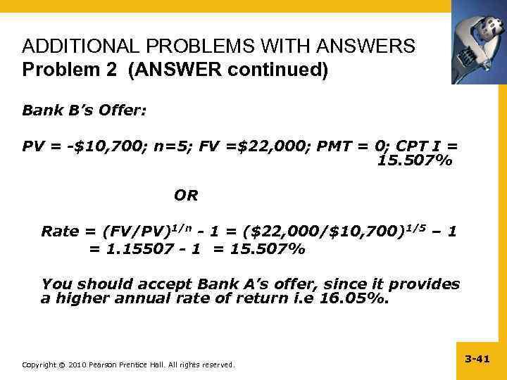 ADDITIONAL PROBLEMS WITH ANSWERS Problem 2 (ANSWER continued) Bank B’s Offer: PV = -$10,