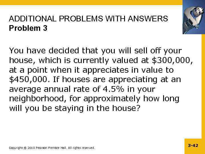 ADDITIONAL PROBLEMS WITH ANSWERS Problem 3 You have decided that you will sell off