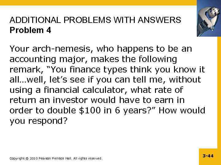 ADDITIONAL PROBLEMS WITH ANSWERS Problem 4 Your arch-nemesis, who happens to be an accounting