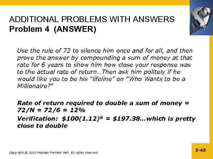 ADDITIONAL PROBLEMS WITH ANSWERS Problem 4 (ANSWER) Use the rule of 72 to silence