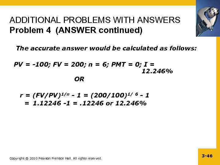 ADDITIONAL PROBLEMS WITH ANSWERS Problem 4 (ANSWER continued) The accurate answer would be calculated