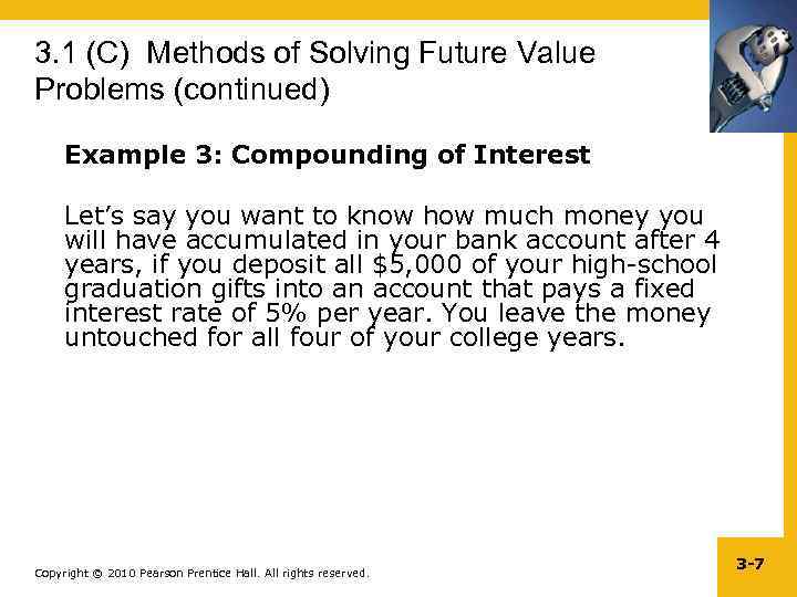 3. 1 (C) Methods of Solving Future Value Problems (continued) Example 3: Compounding of