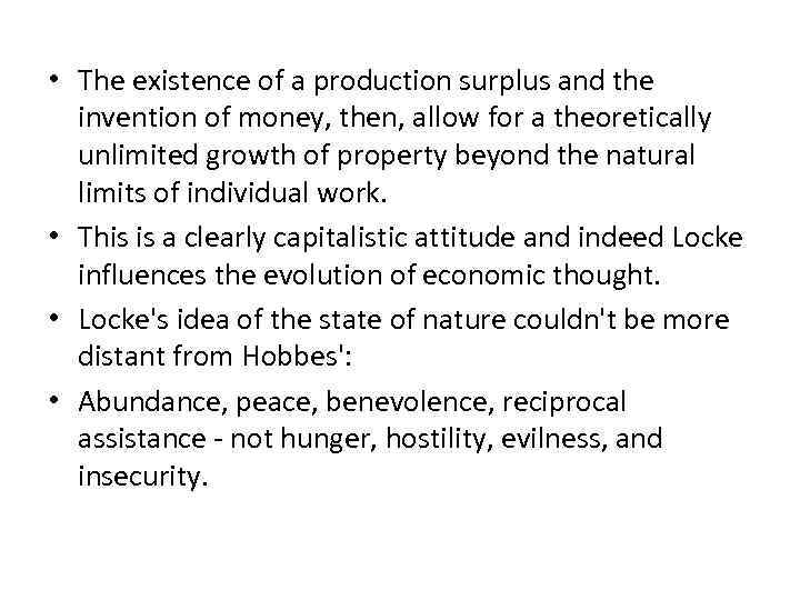  • The existence of a production surplus and the invention of money, then,