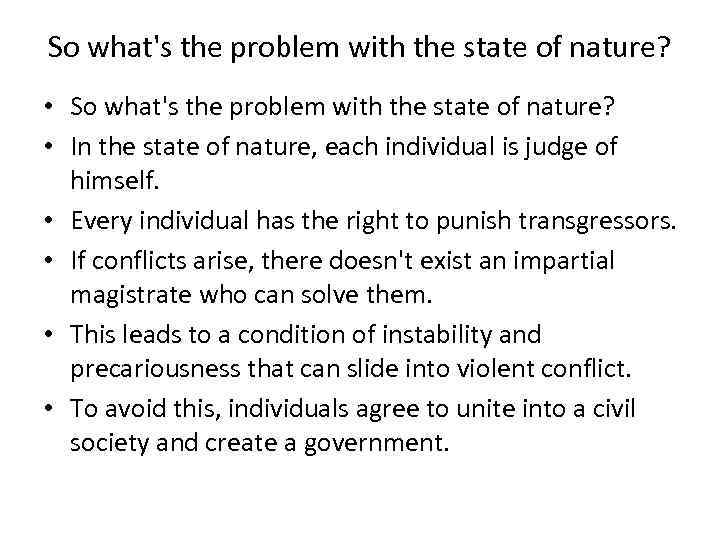 So what's the problem with the state of nature? • In the state of