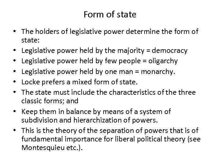 Form of state • The holders of legislative power determine the form of state: