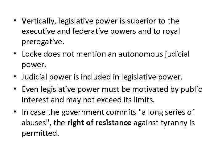  • Vertically, legislative power is superior to the executive and federative powers and