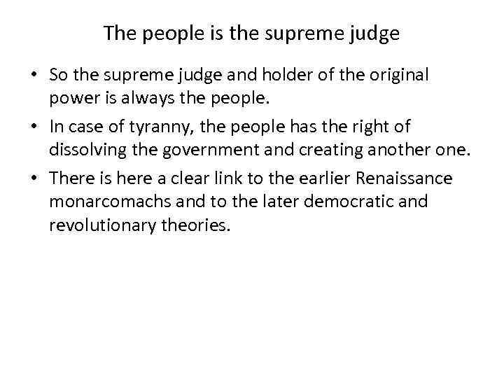 The people is the supreme judge • So the supreme judge and holder of