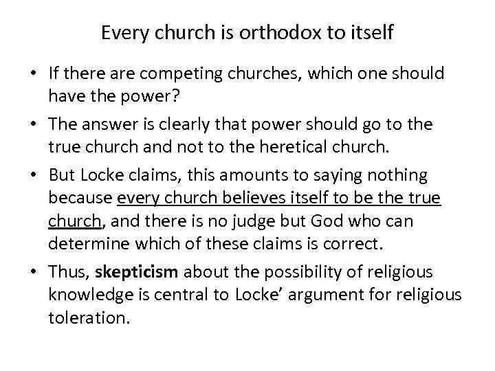 Every church is orthodox to itself • If there are competing churches, which one