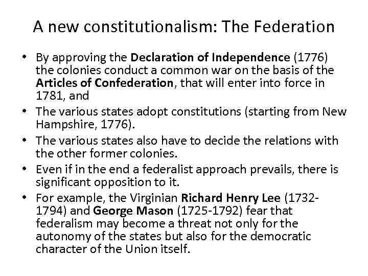 A new constitutionalism: The Federation • By approving the Declaration of Independence (1776) the