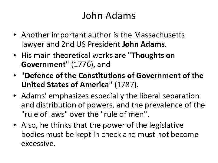 John Adams • Another important author is the Massachusetts lawyer and 2 nd US