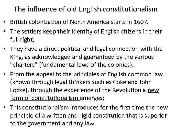 The influence of old English constitutionalism • British colonization of North America starts in