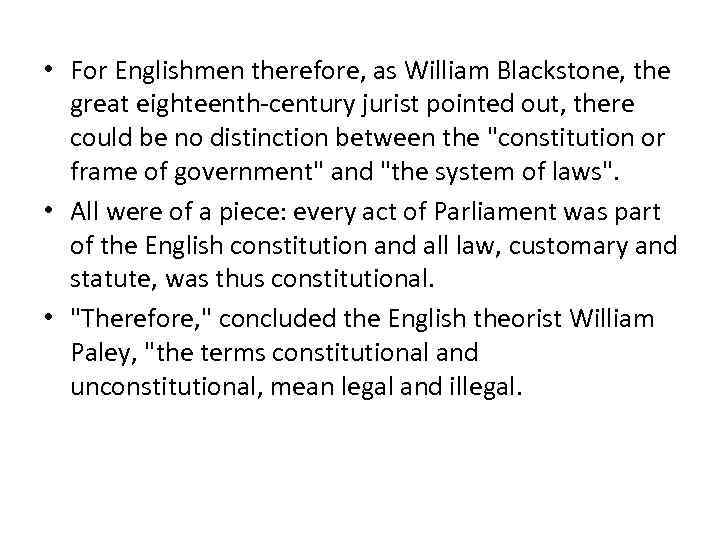  • For Englishmen therefore, as William Blackstone, the great eighteenth-century jurist pointed out,