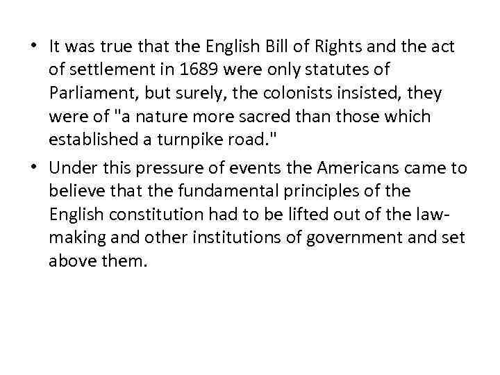  • It was true that the English Bill of Rights and the act