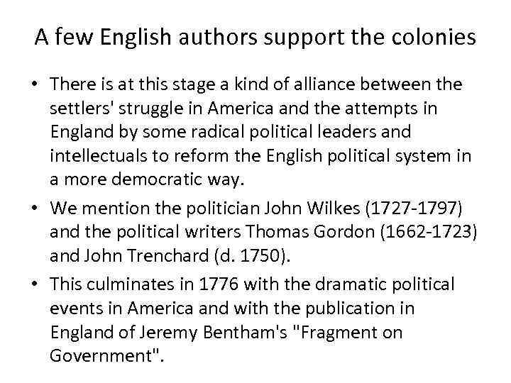 A few English authors support the colonies • There is at this stage a