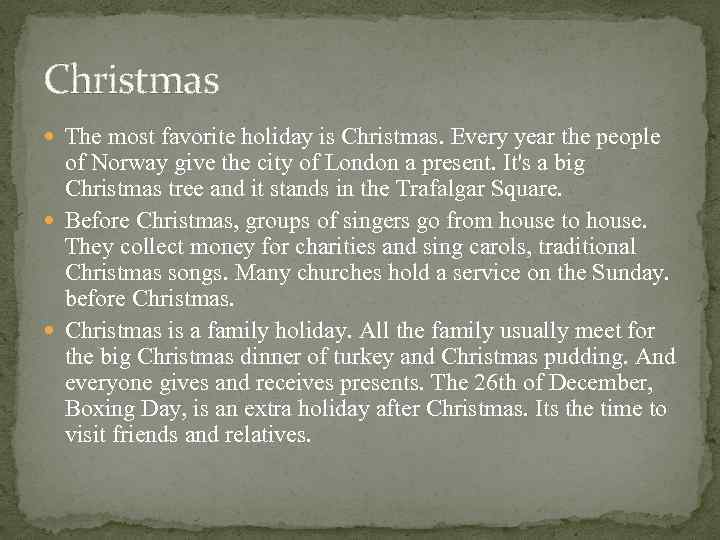 Christmas The most favorite holiday is Christmas. Every year the people of Norway give