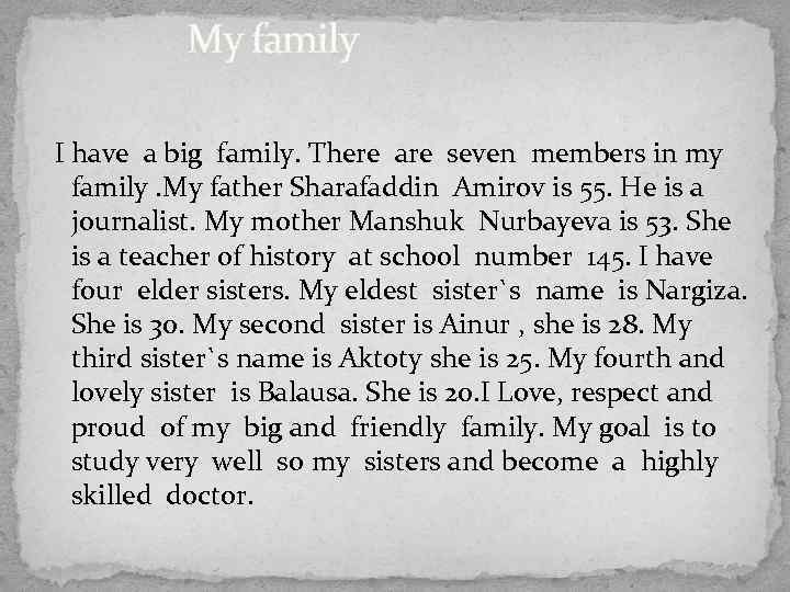 My family I have a big family. There are seven members in my family.