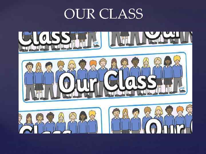 OUR CLASS 