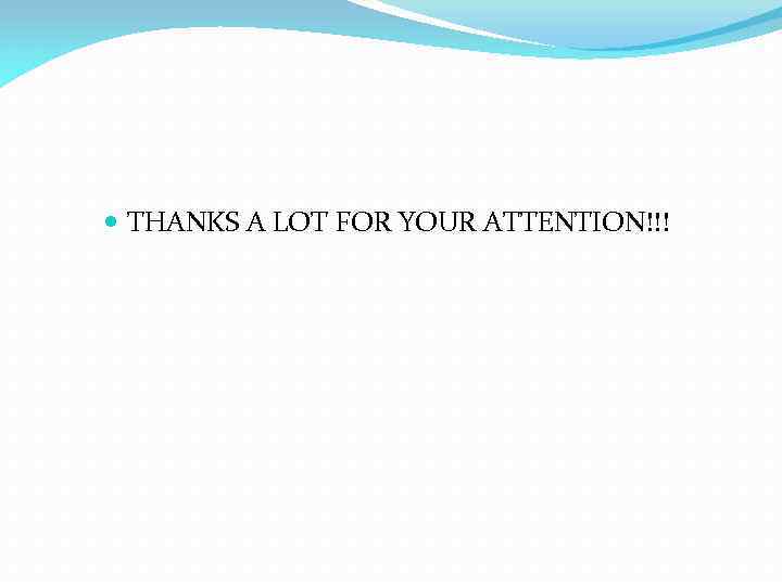  THANKS A LOT FOR YOUR ATTENTION!!! 