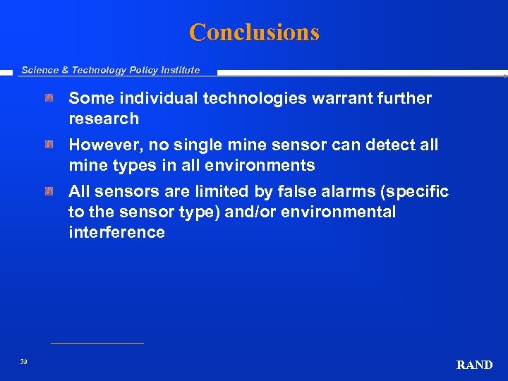 Conclusions Science & Technology Policy Institute Some individual technologies warrant further research However, no