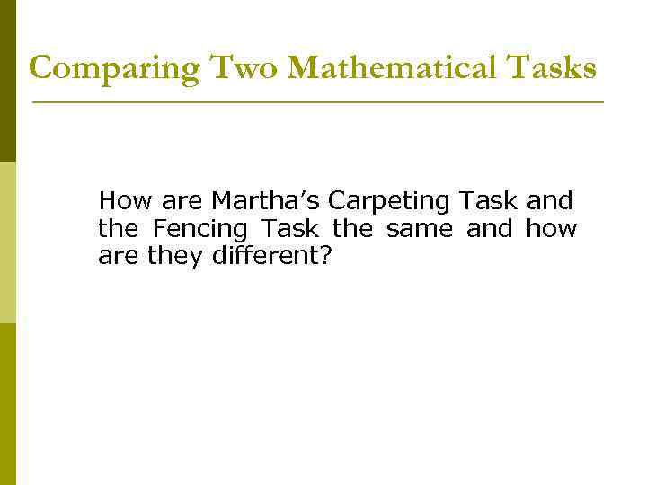 Comparing Two Mathematical Tasks How are Martha’s Carpeting Task and the Fencing Task the