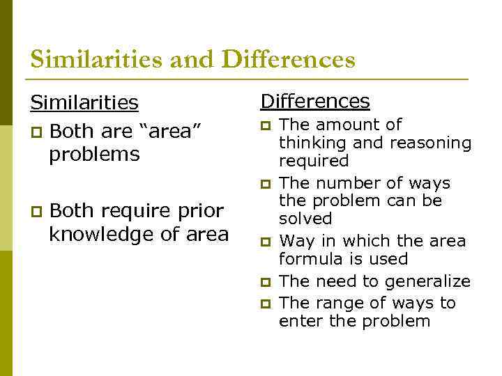 Similarities and Differences Similarities p Both are “area” problems Differences p p p Both