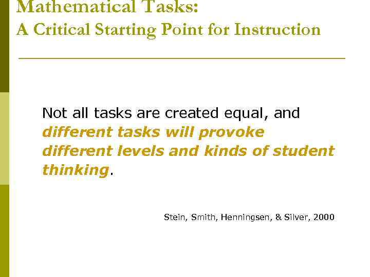 Mathematical Tasks: A Critical Starting Point for Instruction Not all tasks are created equal,