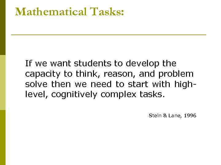 Mathematical Tasks: If we want students to develop the capacity to think, reason, and