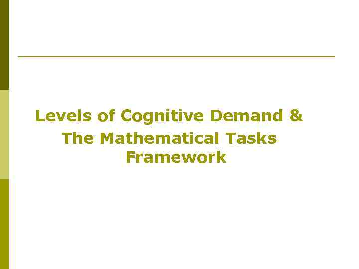 Levels of Cognitive Demand & The Mathematical Tasks Framework 