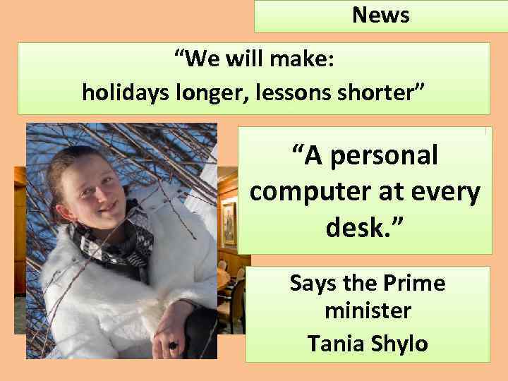 News “We will make: holidays longer, lessons shorter” “A personal computer at every desk.