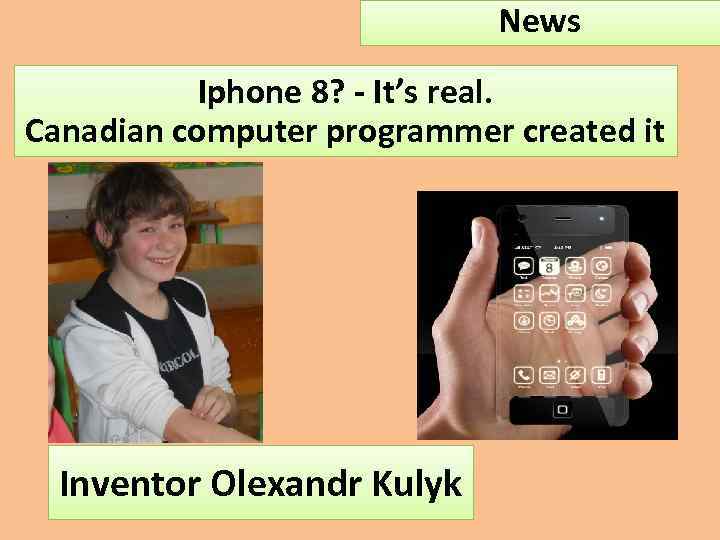 News Iphone 8? - It’s real. Canadian computer programmer created it Inventor Olexandr Kulyk