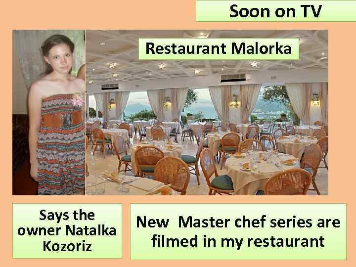 Soon on TV Restaurant Malorka Says the owner Natalka Kozoriz New Master chef series