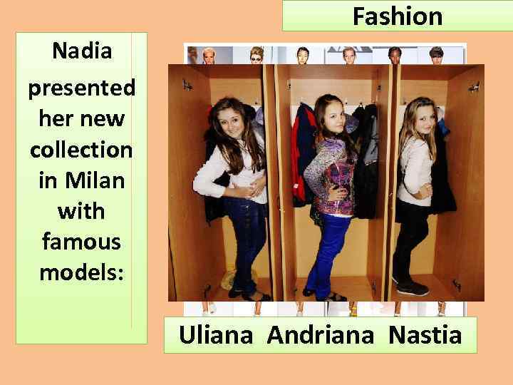 Fashion Nadia presented her new collection in Milan with famous models: Uliana Andriana Nastia