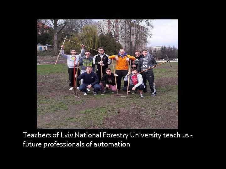 Teachers of Lviv National Forestry University teach us - future professionals of automation 