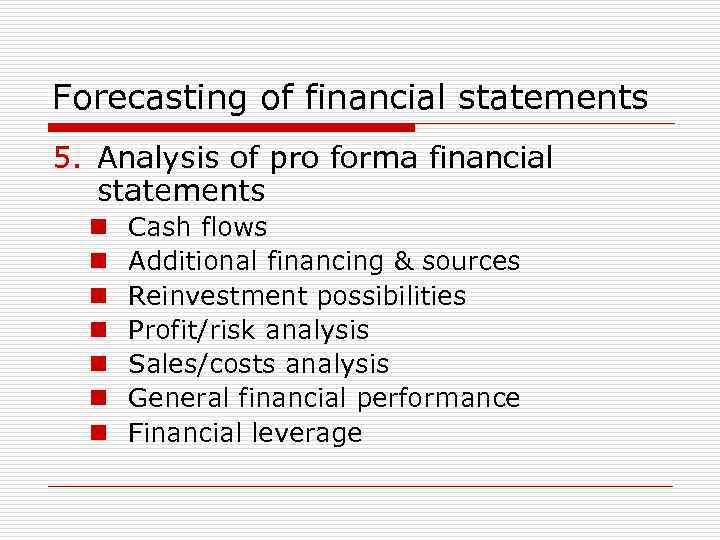 Forecasting of financial statements 5. Analysis of pro forma financial statements n n n