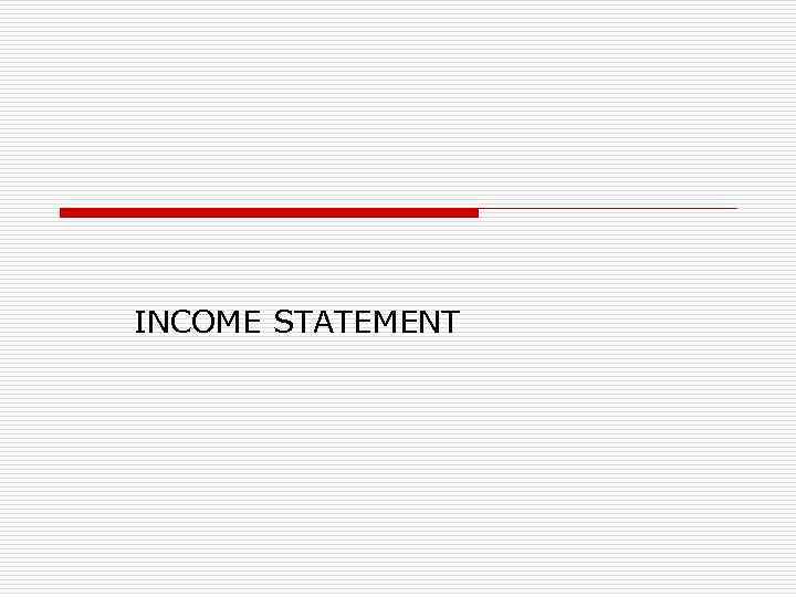 INCOME STATEMENT 